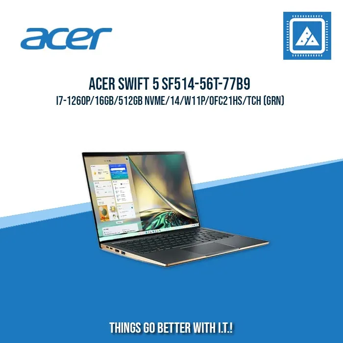 ACER SWIFT 5 SF514-56T-77B9 I7-1260P/16GB/512GB NVME | BEST FOR ENTERPRISES AND CORPORATES LAPTOP