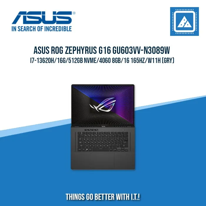 ASUS ROG ZEPHYRUS G16 GU603VV-N3089W I7-13620H/16G/512GB NVME/4060 8GB | BEST FOR GAMING AND AUTOCAD LAPTOP